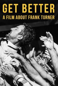 دانلود فیلم Get Better: A Film About Frank Turner سال 2016 - بهتر شو: فیلمی درباره فرانک ترنر
