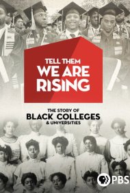 دانلود فیلم Tell Them We Are Rising: The Story of Black Colleges and Universities سال 2017 - به آن‌ها بگو ما در حال اوج گرفتن هستیم: داستان کالج‌ها و دانشگاه‌های سیاه‌پوستان