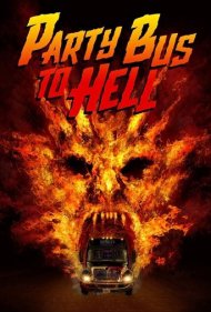 دانلود فیلم Party Bus to Hell سال 2017 - اتوبوس جهنم
