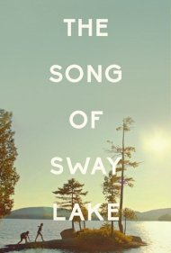 دانلود فیلم The Song of Sway Lake سال 2017