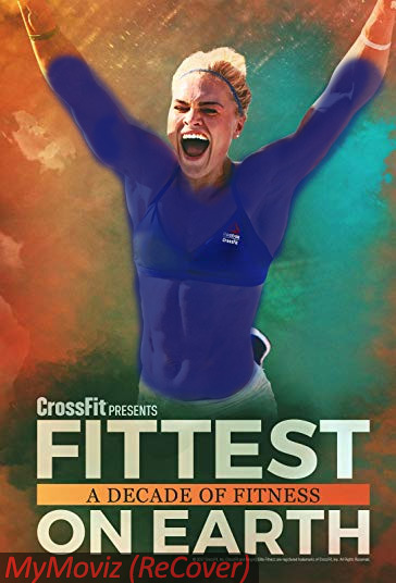 دانلود فیلم Fittest on Earth: A Decade of Fitness سال 2017