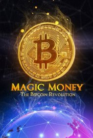 دانلود فیلم Magic Money: The Bitcoin Revolution سال 2017 - پول جادویی: انقلاب بیت‌کوین