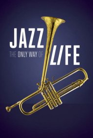 دانلود فیلم Jazz: The Only Way of Life سال 2019 - جاز: تنها راه زندگی