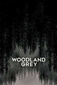 دانلود فیلم Woodland Grey سال 2021 - وودلند خاکستری