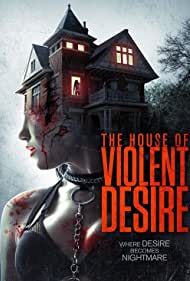 دانلود فیلم The House of Violent Desire سال 2018
