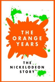دانلود فیلم The Orange Years: The Nickelodeon Story سال 2018 - سالهای نارنجی: داستان نیکلودئون