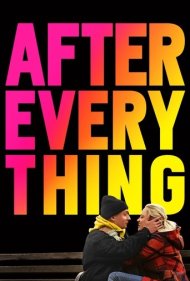 دانلود فیلم After Everything سال 2018 - پس از همه چیز