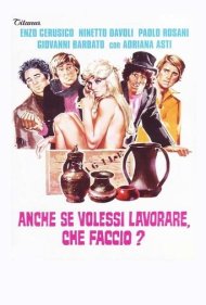 دانلود فیلم Even If I Wanted to Work, What Do I Do? سال 1972 - حتی اگر بخواهم کار کنم، چه کار کنم؟