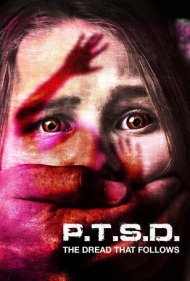 دانلود فیلم PTSD: The Dread That Follows سال 2018 - پی‌تی‌اس‌دی: وحشتی که در پی می‌آید