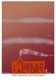دانلود فیلم A Bread Factory, Part Two: Walk With Me A While سال 2018 - یک کارخانه نان، قسمت دوم: کمی با من قدم بزن