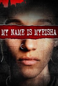 دانلود فیلم My Name is Myeisha سال 2018 - نام من میشیا است