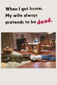دانلود فیلم When I Get Home, My Wife Always Pretends to Be Dead. سال 2018