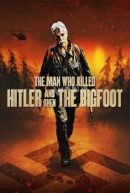 دانلود دوبله فارسی فیلم The Man Who Killed Hitler and Then The Bigfoot سال 2018 - مردی که هیتلر و سپس پاگنده را کشت