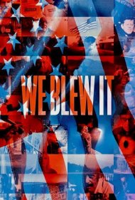 دانلود فیلم We Blew It سال 2017 - ما خرابش کردیم