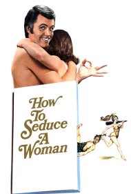 دانلود فیلم How to Seduce a Woman سال 1974 - چگونه یک زن را اغوا کنیم