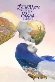 دانلود فیلم Love You to the Stars and Back سال 2017 - تا ستارهها دوستت دارم