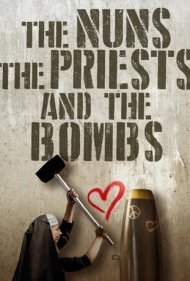 دانلود فیلم The Nuns, the Priests, and the Bombs سال 2018 - راهبهها، کشیشها و بمبها
