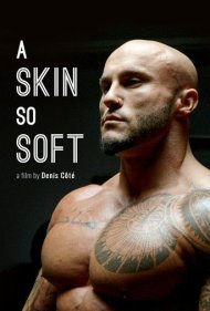 دانلود فیلم A Skin So Soft سال 2018 - پوستی بسیار نرم