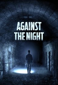 دانلود فیلم Against the Night سال 2017 - در مقابل شب
