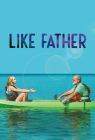 دانلود فیلم Like Father سال 2018 - مثل پدر
