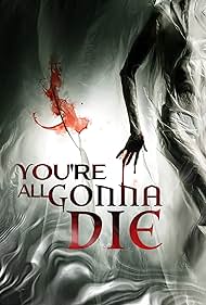 دانلود فیلم You're All Gonna Die سال 2023 - همگی قراره بمیرید