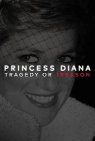 دانلود فیلم Princess Diana: Tragedy or Treason? سال 2017 - پرنسس دایانا: تراژدی یا خیانت؟