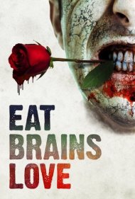 دانلود فیلم Eat Brains Love سال 2019