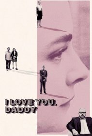 I Love You, Daddy 2017