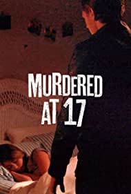 دانلود فیلم Murdered at 17 سال 2018 - در 17 سالگی به قتل رسید