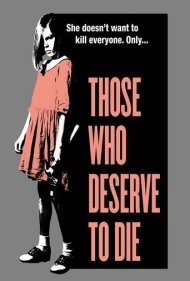 دانلود فیلم Those Who Deserve to Die سال 2019
