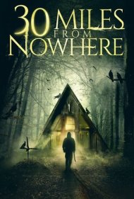 دانلود فیلم 30 Miles from Nowhere سال 2018 - سی مایل تا هیچ کجا