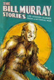 دانلود فیلم The Bill Murray Stories: Life Lessons Learned from a Mythical Man سال 2018 - داستان‌های بیل موری: درس‌های زندگی از یک مرد افسانه‌ای