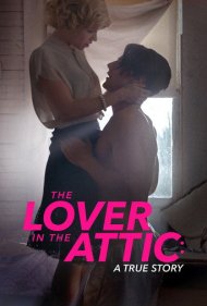دانلود فیلم The Lover in the Attic: A True Story سال 2018 - معشوقه در اتاق زیرشیروانی: یک داستان واقعی