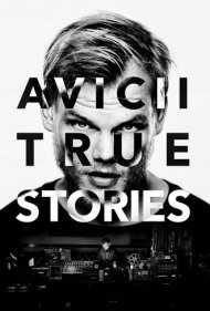 دانلود فیلم Avicii: True Stories سال 2017