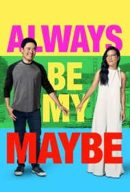 دانلود فیلم Always Be My Maybe سال 2019