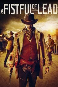 دانلود فیلم A Fistful of Lead سال 2018 - یک مشت سرب