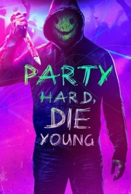 دانلود فیلم Party Hard Die Young سال 2018 - مهمونی طاقت فرسا بگیر، جوان مرگ شو