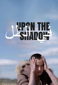 دانلود فیلم Upon the Shadow سال 2017 - بر فراز سایه