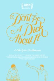 دانلود فیلم Don't Be a Dick About It سال 2018 - در این مورد عوضی نباش