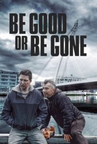 دانلود فیلم Be Good or Be Gone سال 2020 - یا خوب باش یا برو