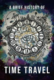 دانلود فیلم A Brief History of Time Travel سال 2019 - تاریخچه کوتاهی از سفر در زمان