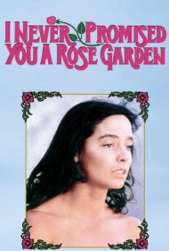 دانلود فیلم I Never Promised You a Rose Garden سال 1977 - من هرگز به تو قول باغ گل سرخ را نداده بودم