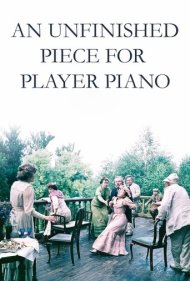 دانلود فیلم An Unfinished Piece for Player Piano سال 1977 - یک قطعه ناتمام برای پیانوی کوکی