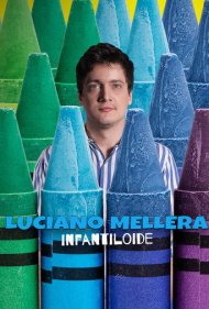 دانلود فیلم Luciano Mellera: Infantiloide سال 2018 - لوسیانو ملرا: بچه‌گانه