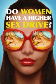 دانلود فیلم Do Women Have a Higher Sex Drive? سال 2018 - آیا میل جنسی زنان بیشتر است؟