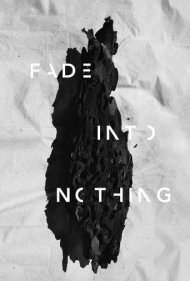 دانلود فیلم Fade Into Nothing سال 2017 - محو شدن در هیچ