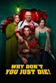 دانلود فیلم Why Don't You Just Die! سال 2018 - چرا فقط نمی میری!