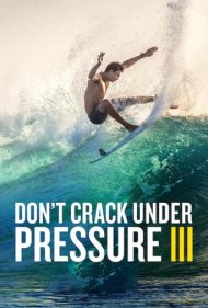 دانلود فیلم Don't Crack Under Pressure III سال 2017 - تحت فشار در هم نشکن ۳