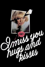 دانلود فیلم I Miss You, Hugs and Kisses سال 1978 - دلم برات تنگ شده، آغوش و بوسه