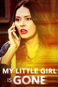 دانلود فیلم My Little Girl Is Gone سال 2018 - دختر کوچکم رفته است